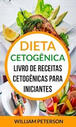 Dieta Cetogênica: Livro de Receitas Cetogênicas para Iniciantes