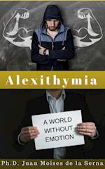 Alexithymia, A World Without Emotions