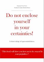 Do not enclose yourself in your certainties! A short eulogy of open-mindedness.