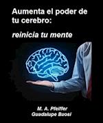 Aumenta el poder de tu cerebro: reinicia tu mente