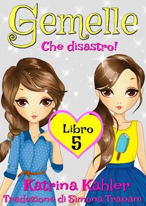 Gemelle Libro 5 - Che disastro!