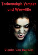 Tschernobyls Vampire und Werwölfe