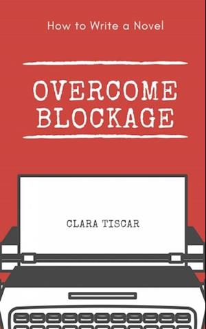 How to Write a Novel: Overcome blockage