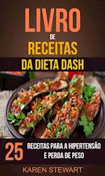 Livro de Receitas da dieta DASH: 25 Receitas para a Hipertensão e Perda de Peso