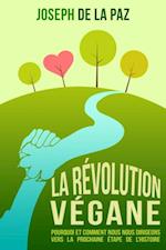 La Révolution Végane : Pourquoi et comment nous nous dirigeons vers la prochaine étape de l''Histoire