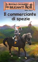 Il piccolo cavaliere di briganti Rob e il commerciante di spezie