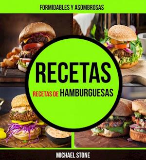 Recetas: Formidables y asombrosas recetas de hamburguesas