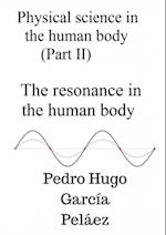 Physical Science in the Human Body (part II) The Resonance in the Human Body