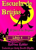 Escuela de Brujas -  Libro 4:  El Libro de los Dragones