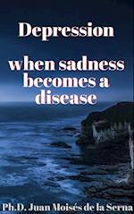 Depression, when sadness becomes a disease