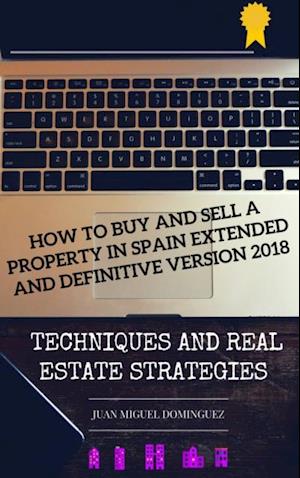 How to buy and sell a property in Spain.  Extended and definitive version 2018