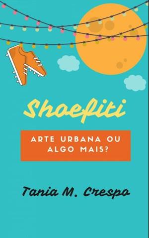 SHOEFITI Arte urbana ou algo mais?