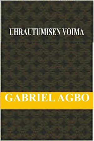 Uhrautumisen Voima