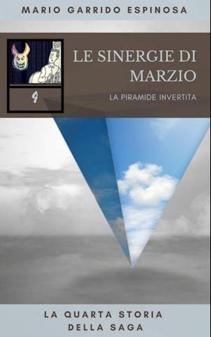 Le sinergie di Marzio - La piramide invertita - La quarta storia della saga