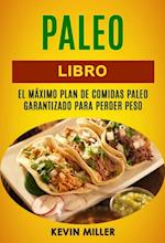 Paleo libro: El máximo plan de comidas Paleo garantizado para perder peso