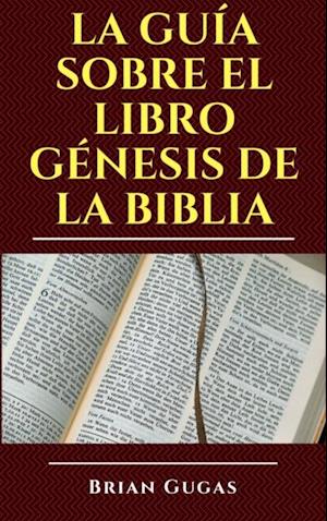 La guía sobre el libro Génesis de la Biblia