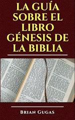 La guía sobre el libro Génesis de la Biblia