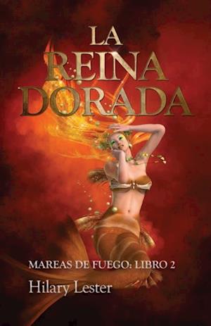 La Reina Dorada. Mareas de Fuego: Libro 2