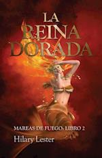 La Reina Dorada. Mareas de Fuego: Libro 2