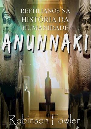 Anunnaki: Reptilianos na História da Humanidade