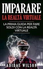 Imparare la realtà virtuale: la prima guida per fare soldi con la realtà virtuale.