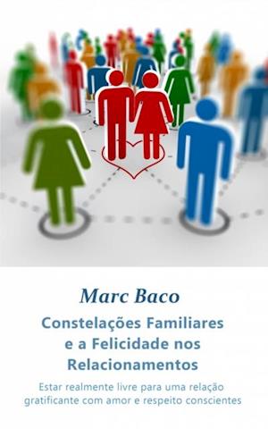 Constelações Familiares e a Felicidade nos Relacionamentos