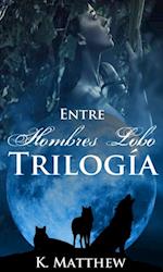 Trilogía: Entre Hombres Lobo