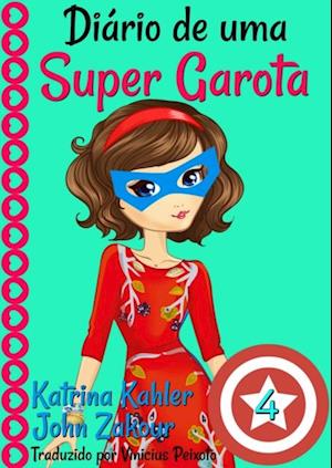 Diário de uma Super Garota: Livro 4