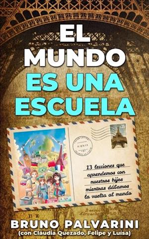 El mundo es una escuela - 13 lecciones que aprendimos con nuestros hijos mientras dábamos la vuelta al mundo