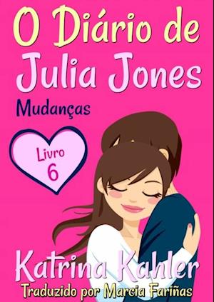 O Diário de Julia Jones - Livro 6 - Mudanças