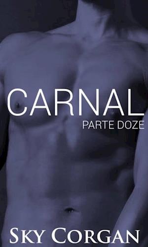 Carnal: Parte Doze