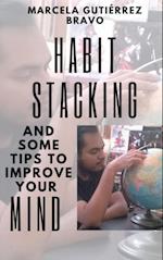 Habit Stacking and some Tips to Improve Your Mind