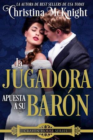 La Jugadora apuesta a su Barón.