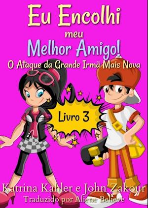 Eu Encolhi meu Melhor Amigo! Livro 3 O Ataque da Grande Irma Mais Nova