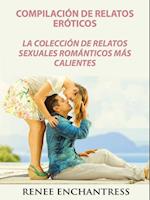 Compilación de relatos eróticos: La colección de relatos sexuales románticos más calientes