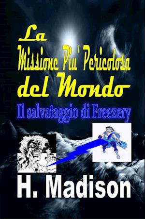 La Missione Piu'' Pericolosa del Mondo: Il salvataggio di Freezery