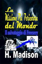 La Missione Piu'' Pericolosa del Mondo: Il salvataggio di Freezery