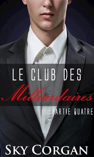 Le Club des Milliardaires: Partie Quatre