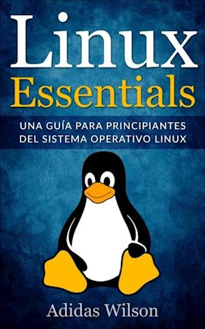 Linux Essentials: una guia para principiantes del sistema operativo Linux