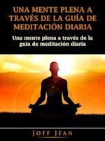 Una Mente Plena a Través de la Guía de Meditación Diaria