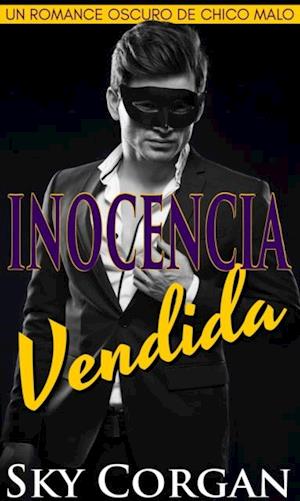 Inocencia vendida: un romance oscuro de chico malo