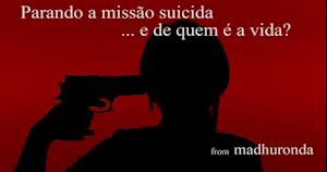 Parando a missão suicida: ... e de quem é a vida?