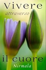 Vivere attraverso il cuore