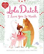 Lola Dutch I Love You So Much