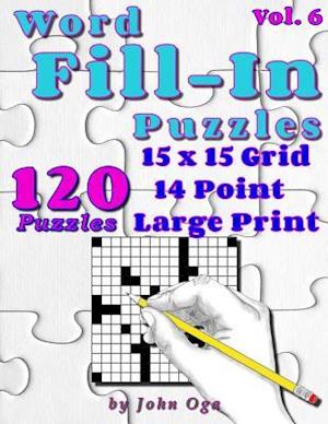 Word Fill-In Puzzles: Fill In Puzzle Book, 120 Puzzles: Vol. 6
