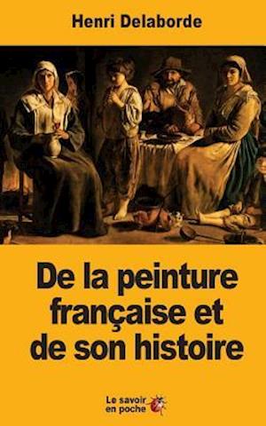 de la Peinture Francaise Et de Son Histoire