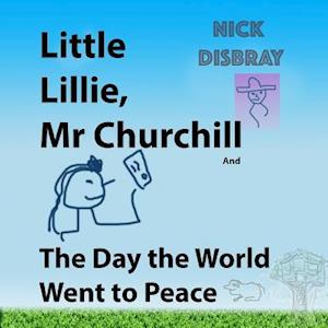 Little Lillie, MR Churchill and the Day the World Went to Peace