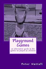 Playground Games: an alternative guide to the games we played as children 