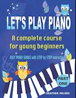 Let's Play Piano: A complete course for young beginners 