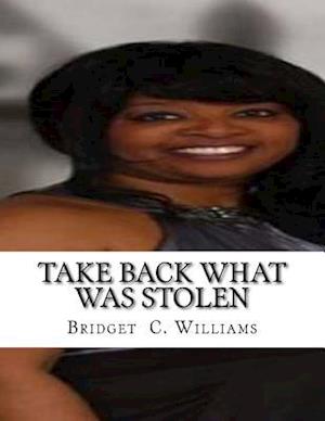 Take Back What Was Stolen